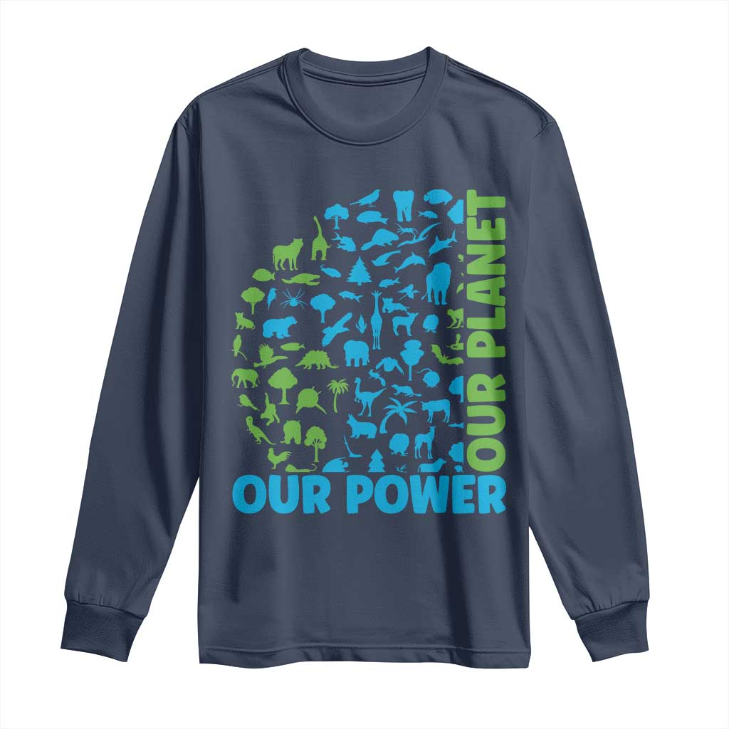 Earth Day Environmental Activism Long Sleeve Shirt Our Power Our Planet