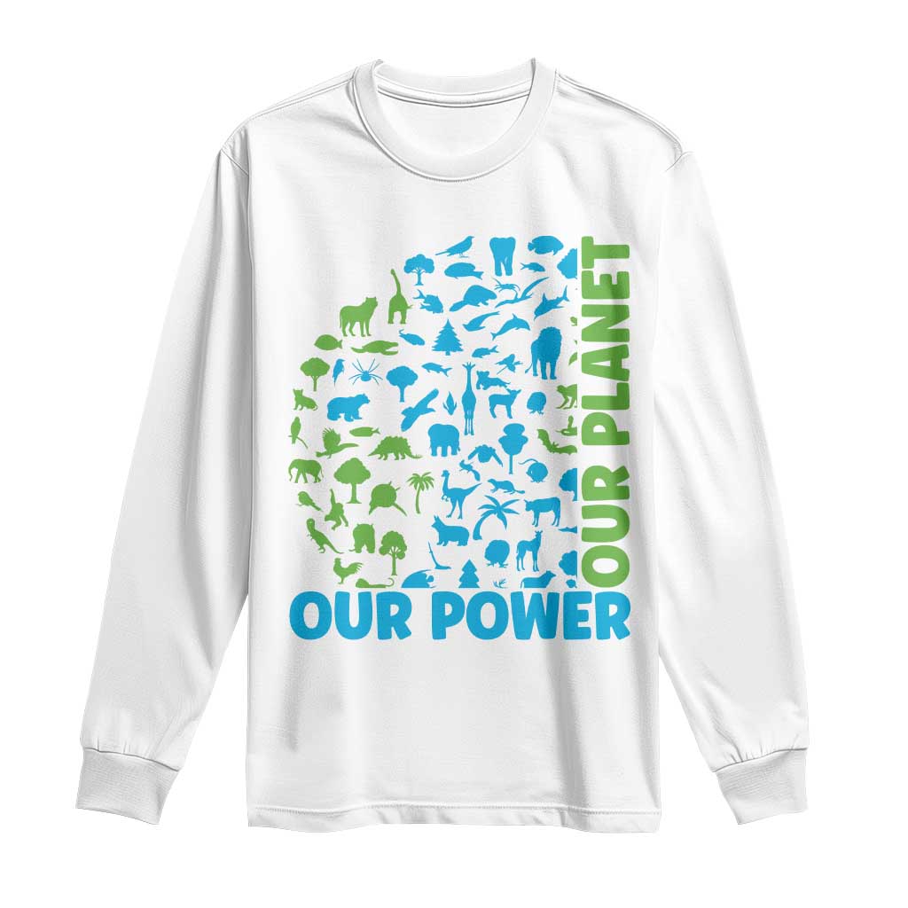 Earth Day Environmental Activism Long Sleeve Shirt Our Power Our Planet