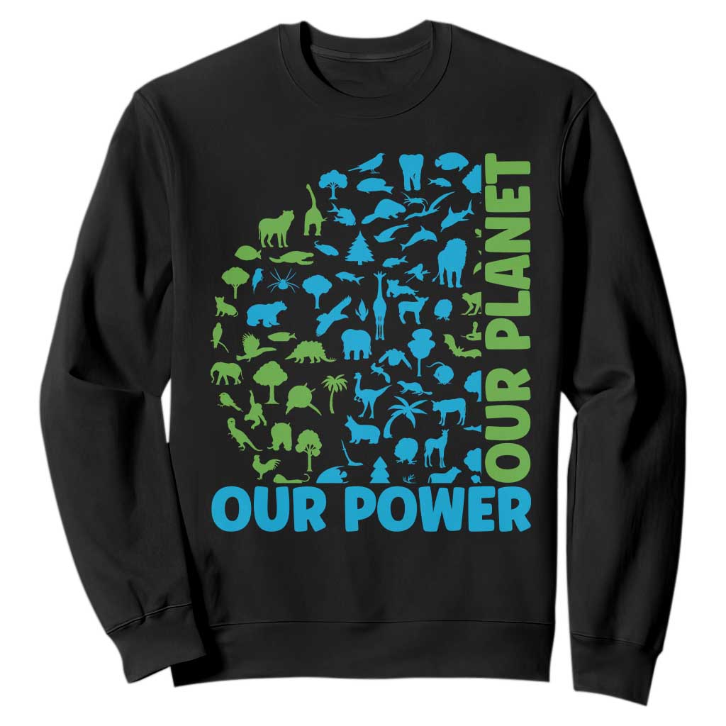 Earth Day Environmental Activism Sweatshirt Our Power Our Planet