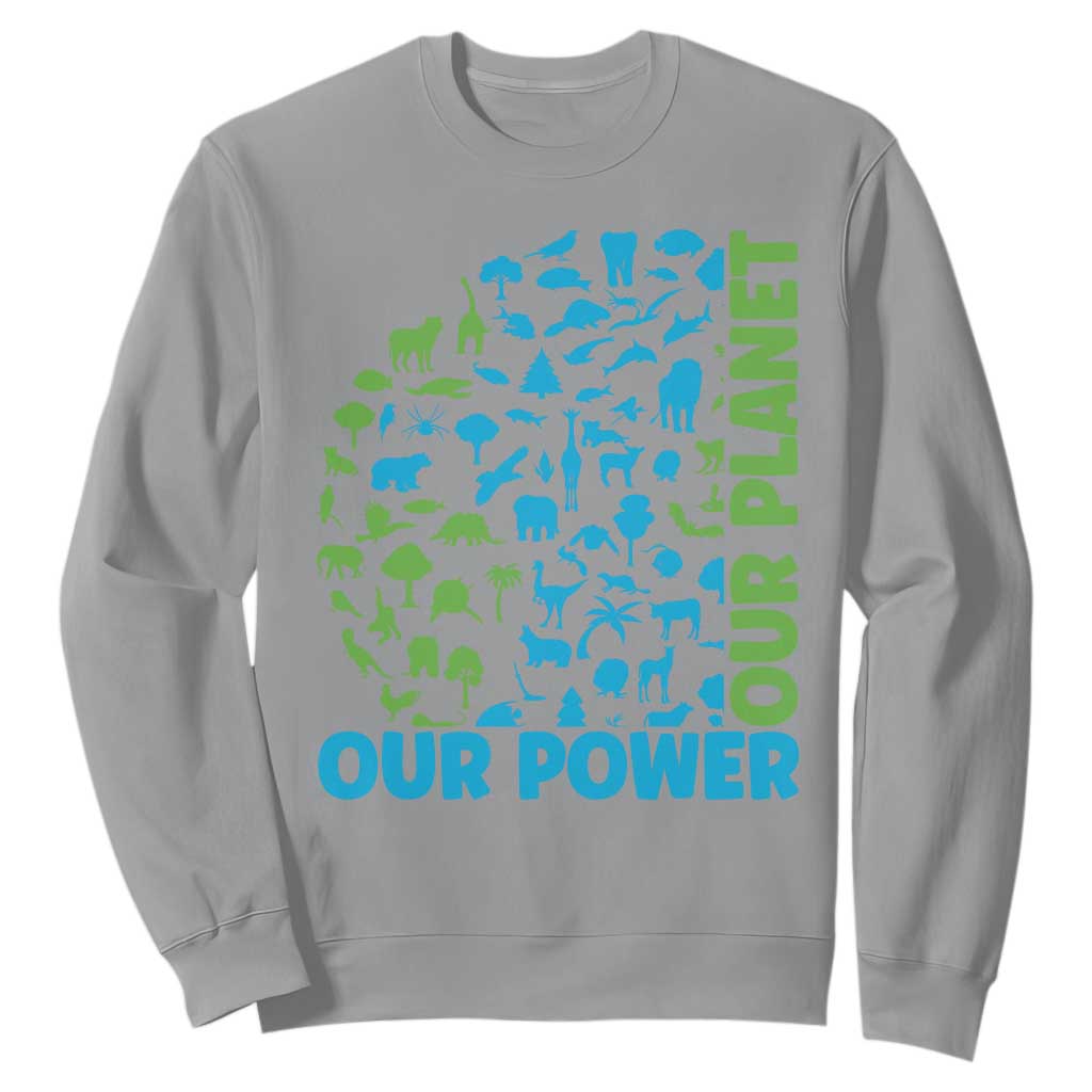Earth Day Environmental Activism Sweatshirt Our Power Our Planet