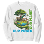 Our Power Our Planet Sweatshirt Earth Day Nature Lover Gift