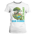 Our Power Our Planet T Shirt For Women Earth Day Nature Lover Gift