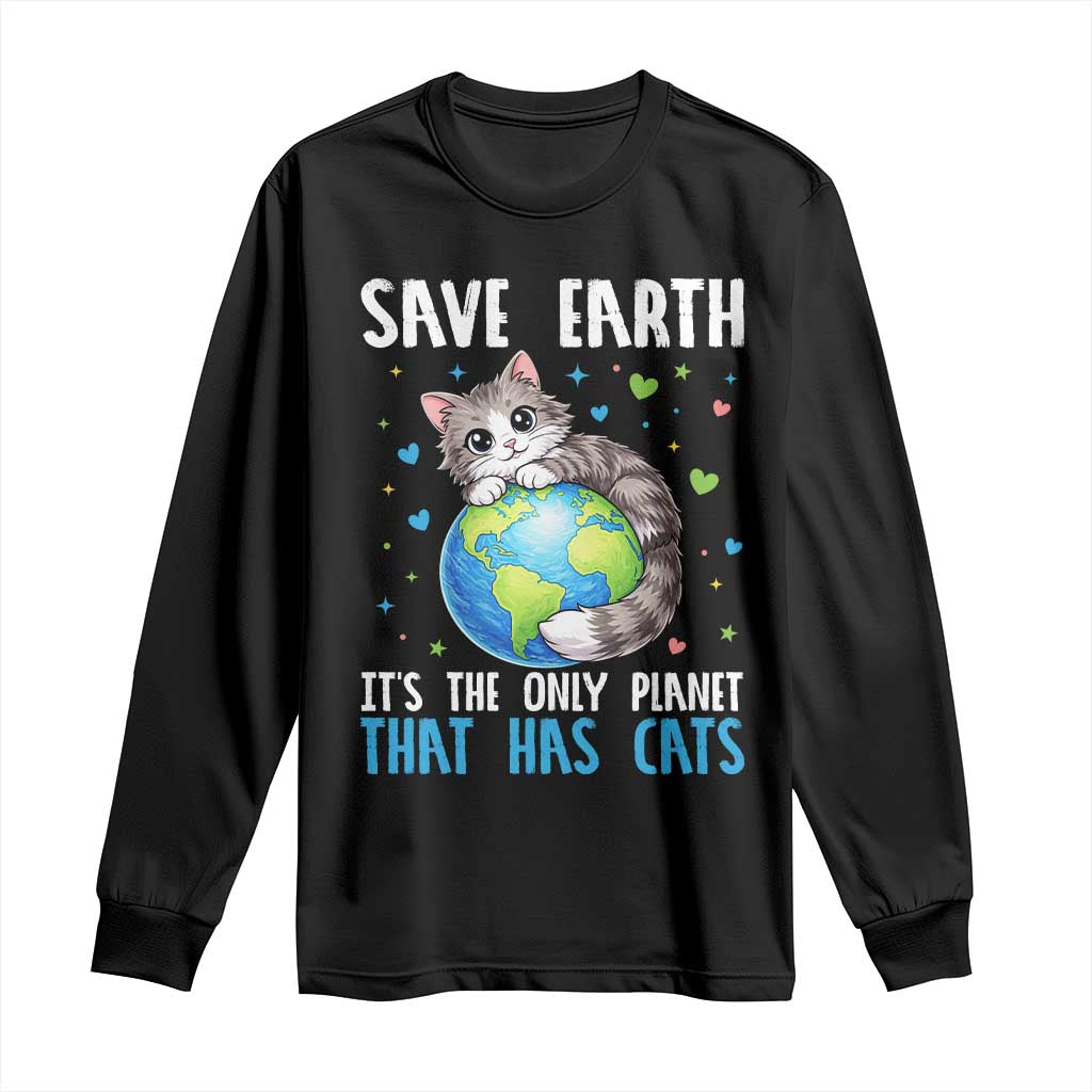 Earth Day Long Sleeve Shirt Save Earth Its The Only Planet With Cats