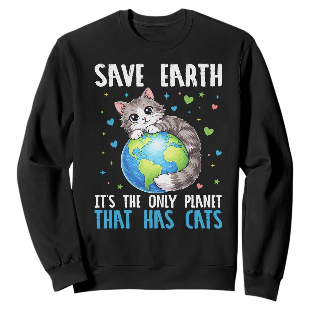 Earth Day Sweatshirt Save Earth Its The Only Planet With Cats