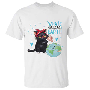 Just A Cat Who Loves The Earth T Shirt Earth Day Cat Lover Gift