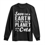 Earth Day Cat Lover Long Sleeve Shirt Save Earth Its The Only Planet With Cats
