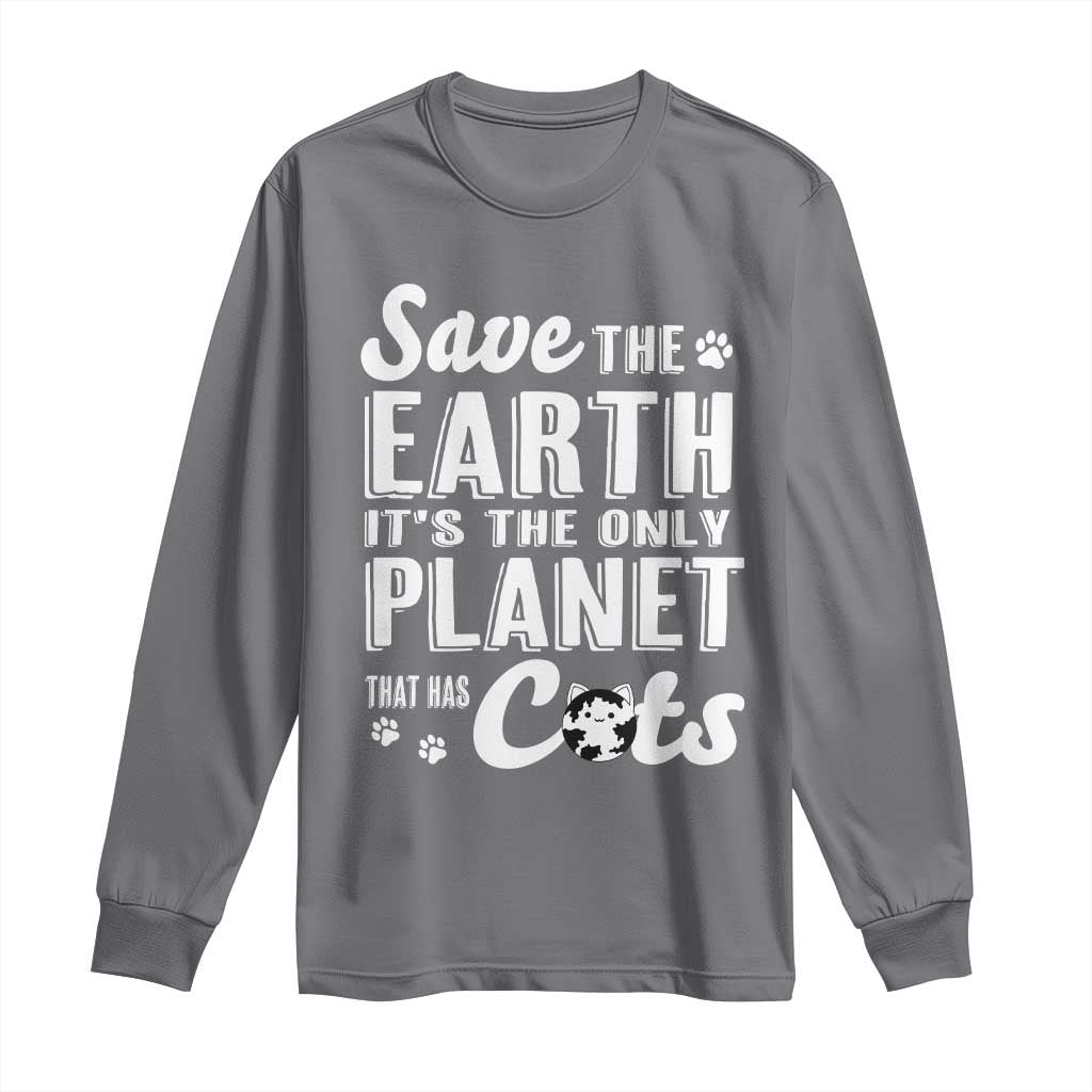 Earth Day Cat Lover Long Sleeve Shirt Save Earth Its The Only Planet With Cats