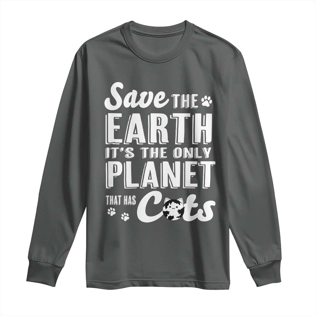 Earth Day Cat Lover Long Sleeve Shirt Save Earth Its The Only Planet With Cats