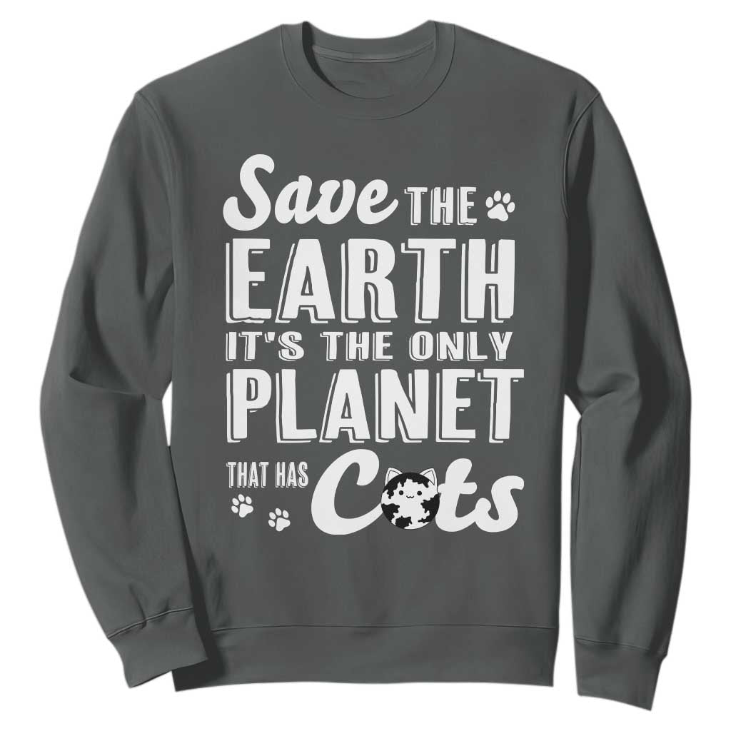 Earth Day Cat Lover Sweatshirt Save Earth Its The Only Planet With Cats
