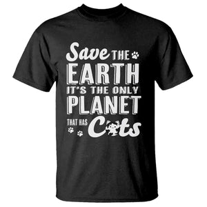 Earth Day Cat Lover T Shirt Save Earth Its The Only Planet With Cats
