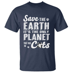 Earth Day Cat Lover T Shirt Save Earth Its The Only Planet With Cats