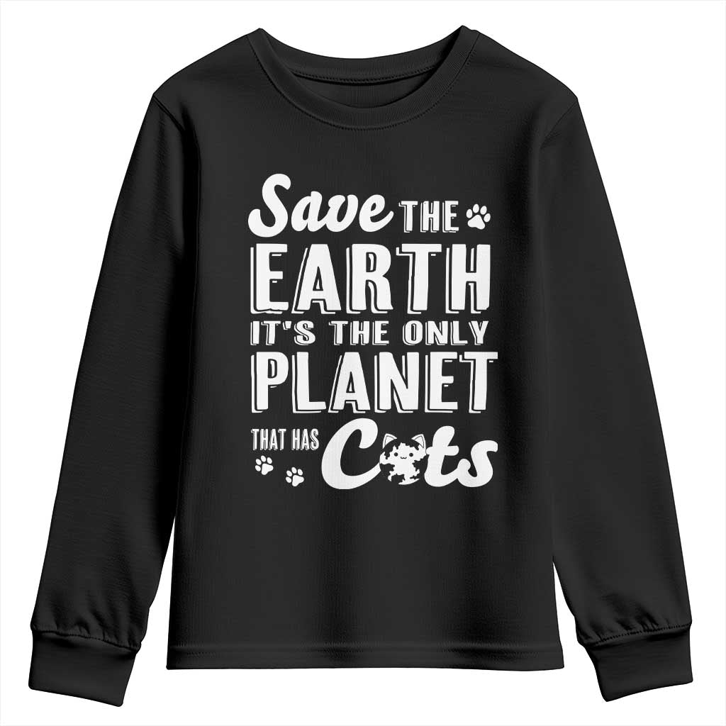 Earth Day Cat Lover Youth Sweatshirt Save Earth Its The Only Planet With Cats