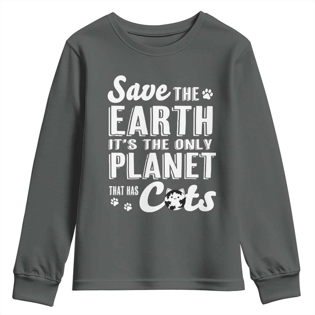 Earth Day Cat Lover Youth Sweatshirt Save Earth Its The Only Planet With Cats