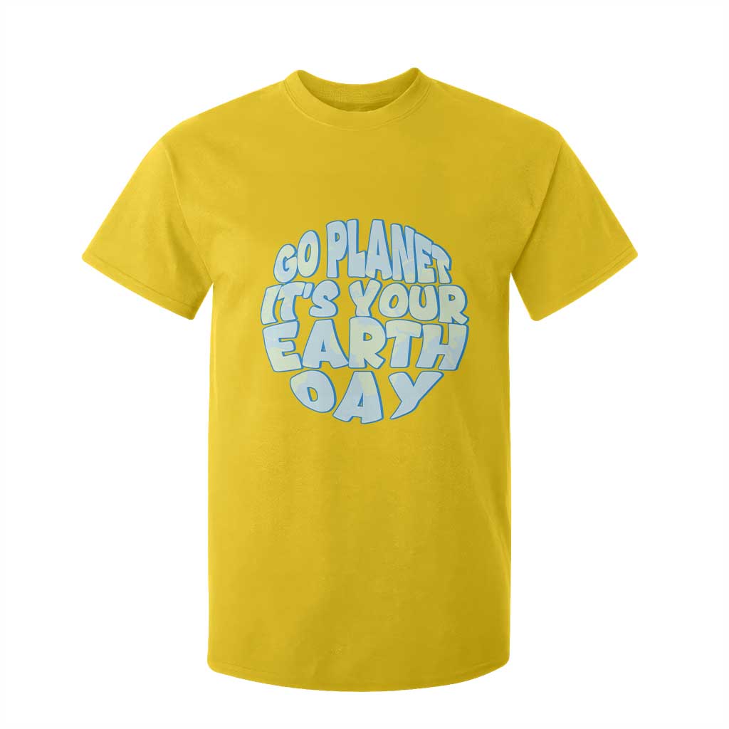 Go Planet It Is Your Earth Day T Shirt For Kid Environmental Activism