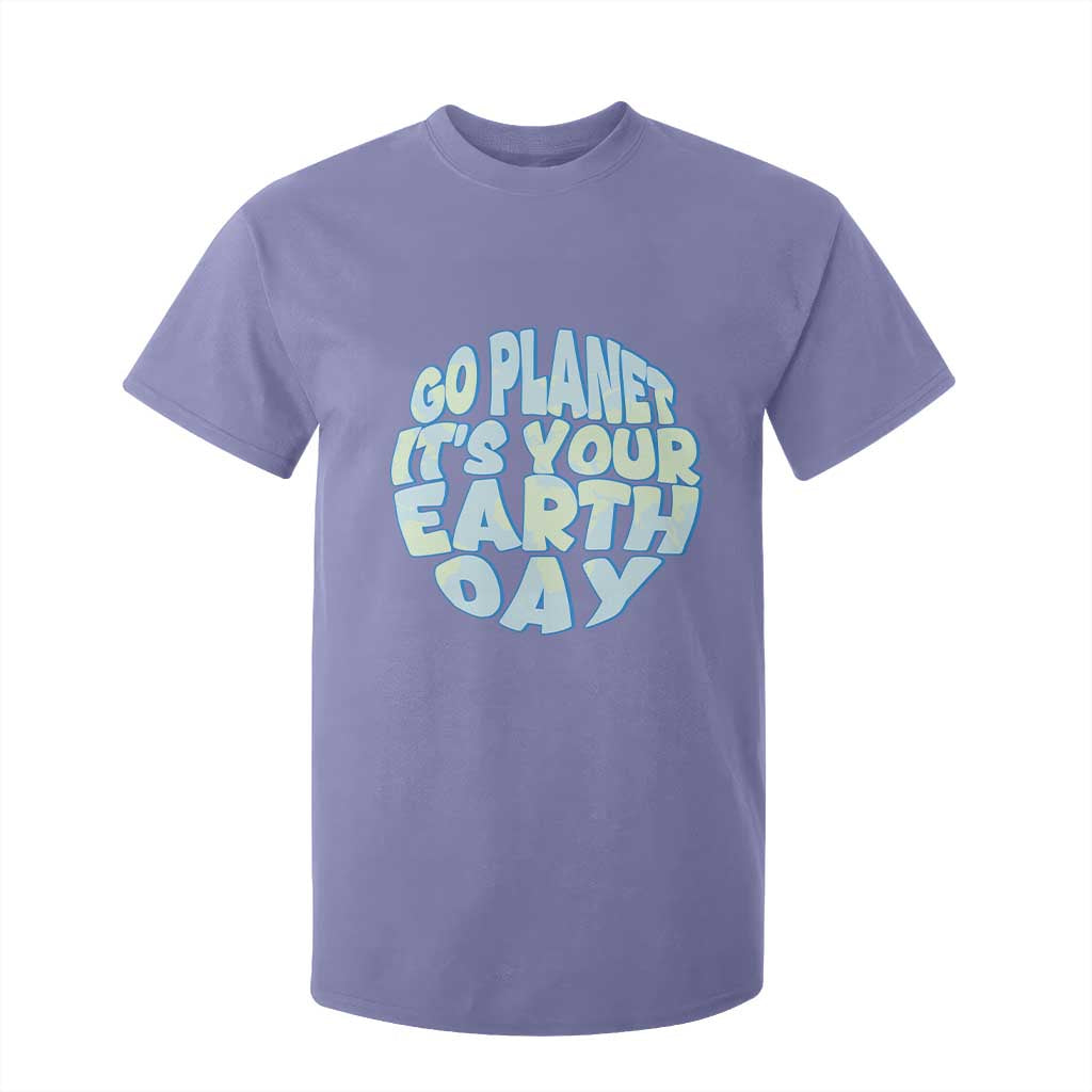 Go Planet It Is Your Earth Day T Shirt For Kid Environmental Activism
