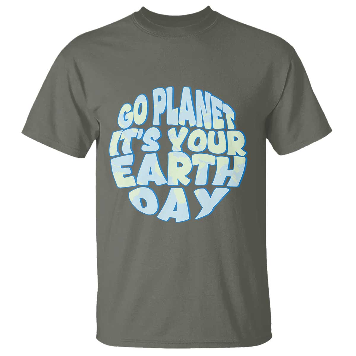Go Planet It Is Your Earth Day T Shirt Environmental Activism