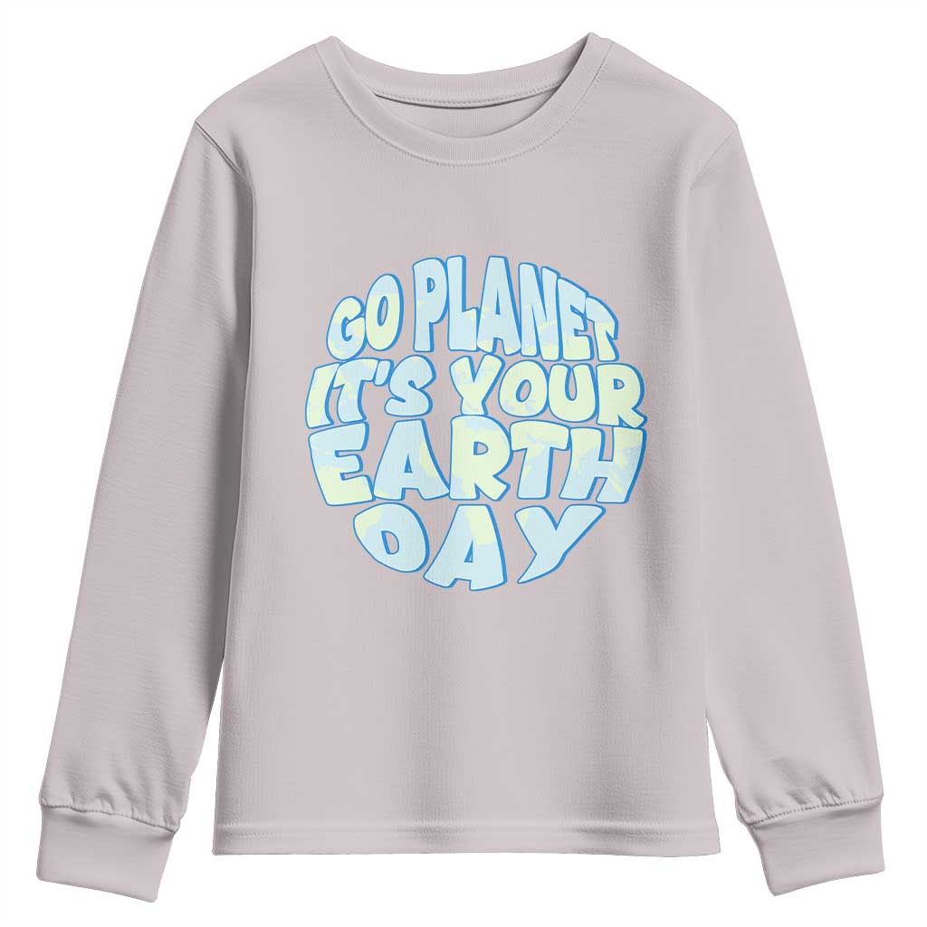 Go Planet It Is Your Earth Day Youth Sweatshirt Environmental Activism
