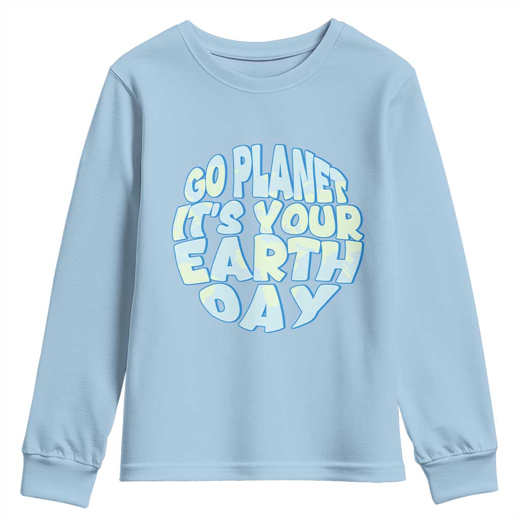 Go Planet It Is Your Earth Day Youth Sweatshirt Environmental Activism