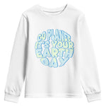 Go Planet It Is Your Earth Day Youth Sweatshirt Environmental Activism
