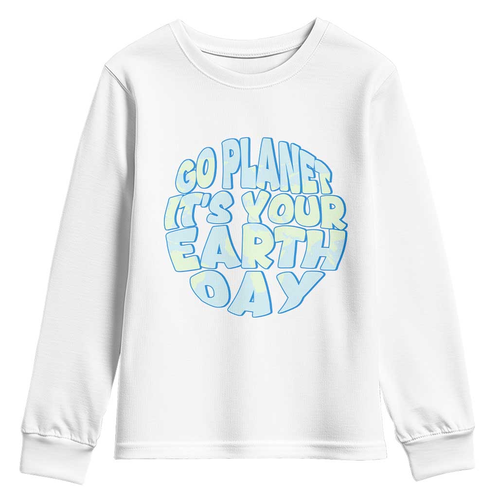 Go Planet It Is Your Earth Day Youth Sweatshirt Environmental Activism