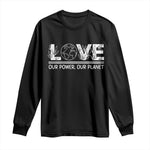 Our Power Our Planet Long Sleeve Shirt Earth Day Eco Friendly