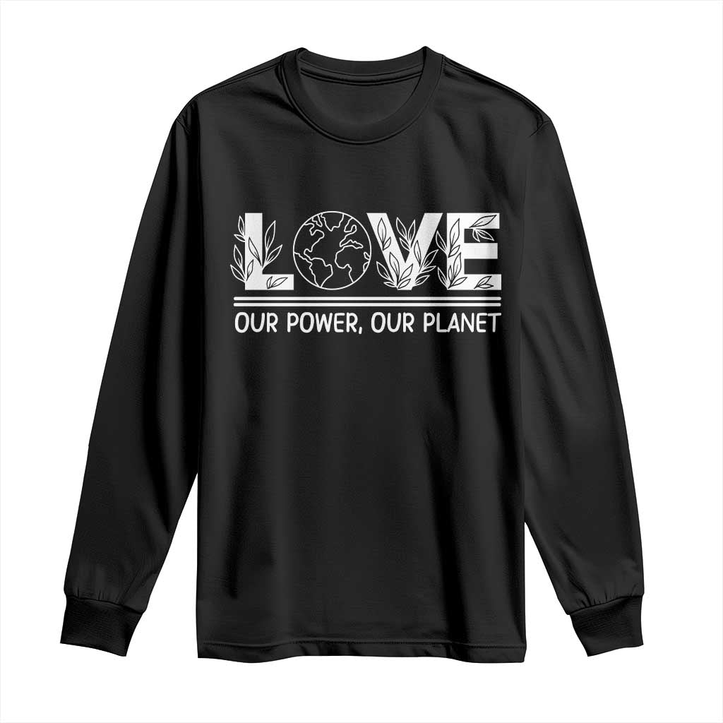 Our Power Our Planet Long Sleeve Shirt Earth Day Eco Friendly