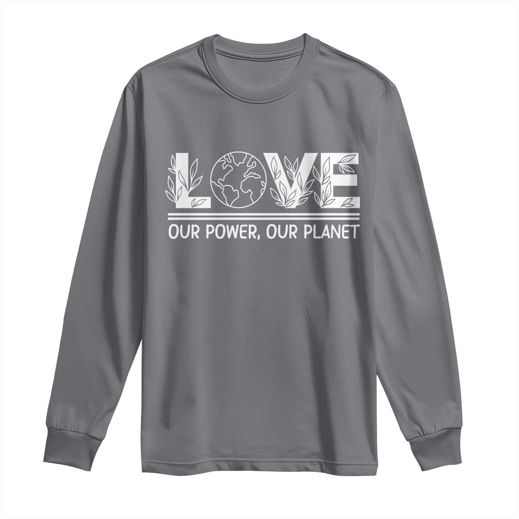 Our Power Our Planet Long Sleeve Shirt Earth Day Eco Friendly