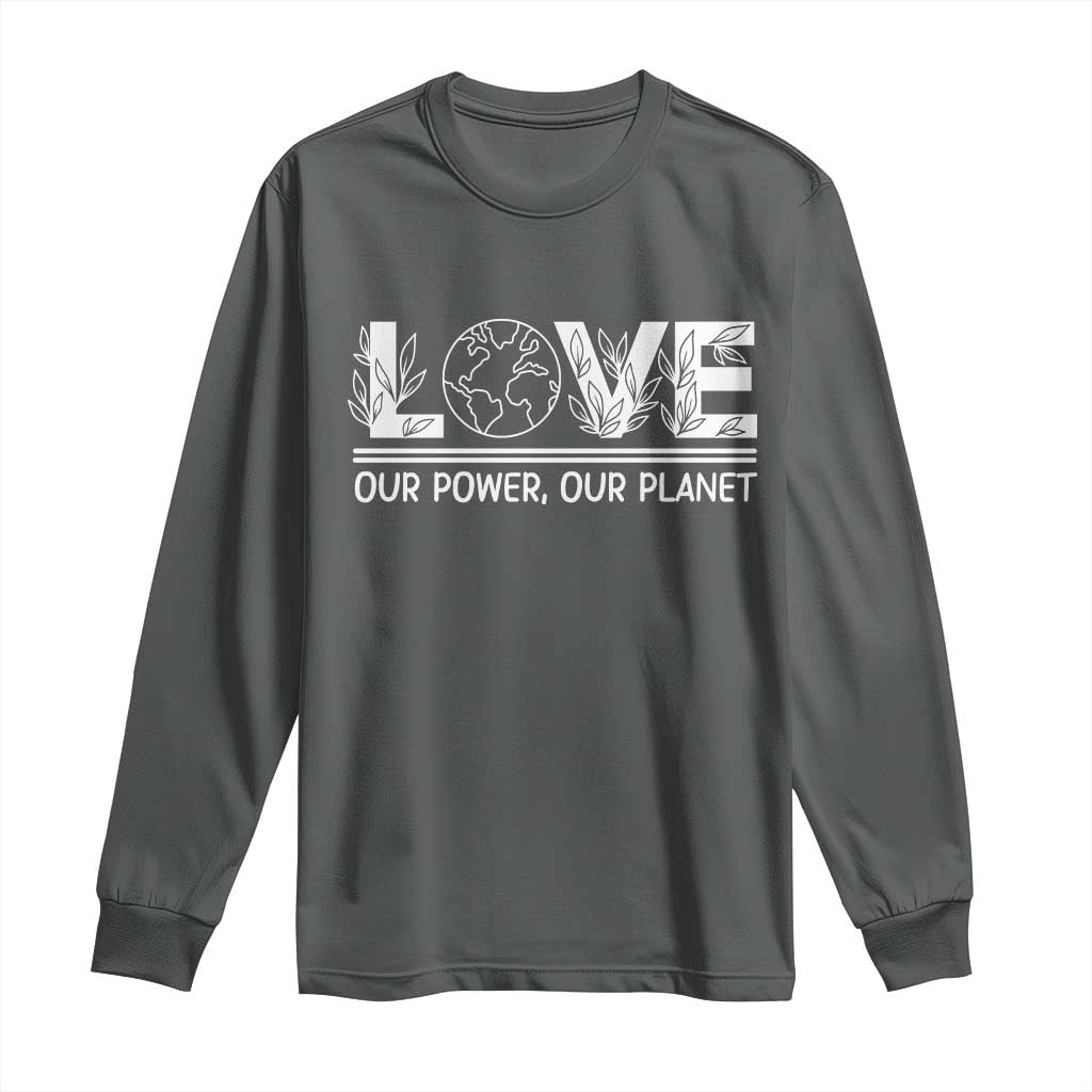 Our Power Our Planet Long Sleeve Shirt Earth Day Eco Friendly