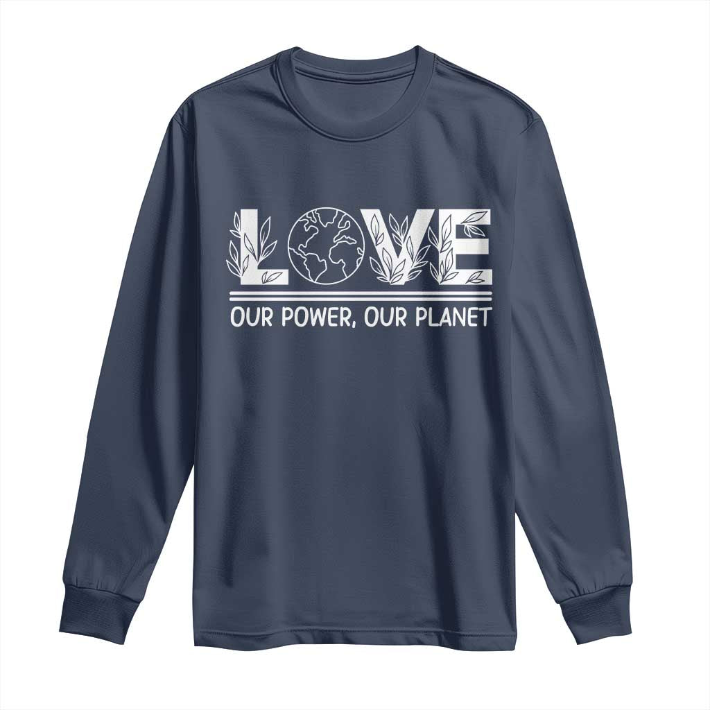 Our Power Our Planet Long Sleeve Shirt Earth Day Eco Friendly