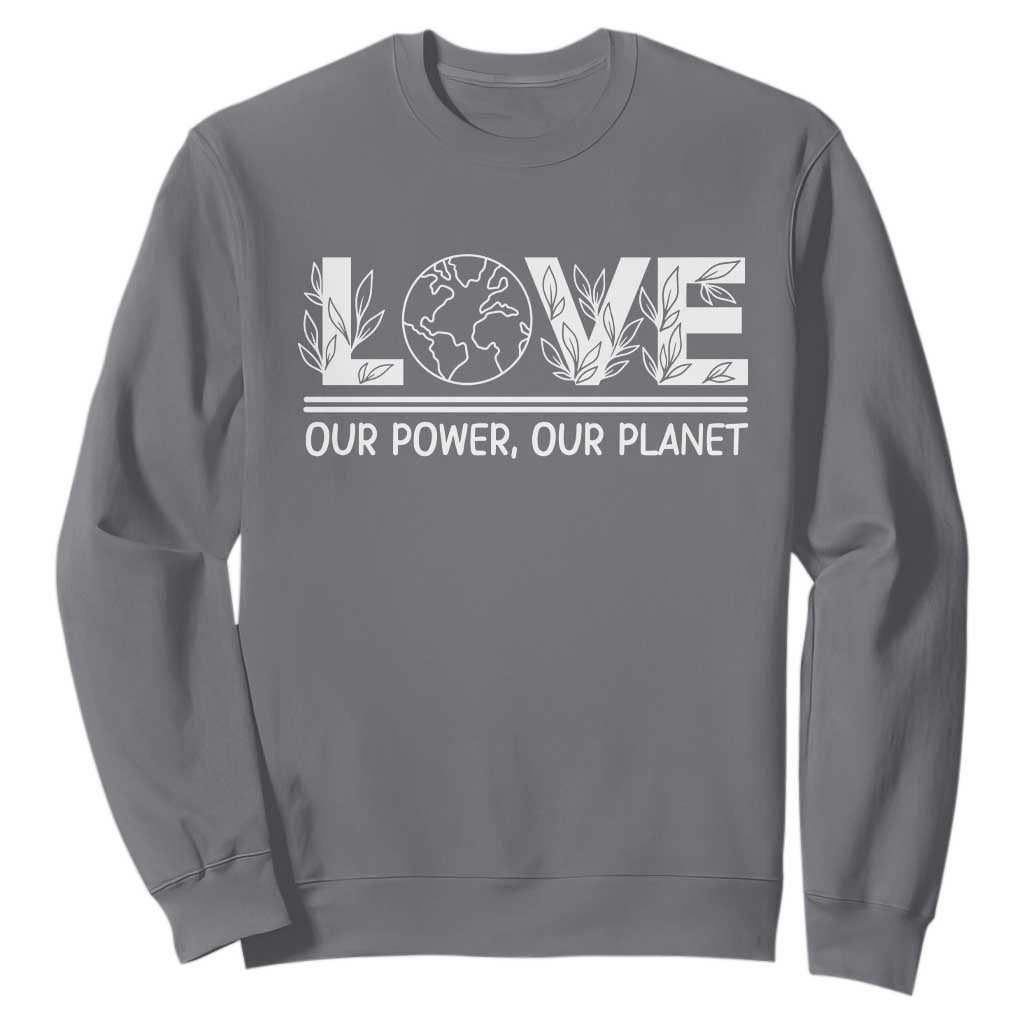 Our Power Our Planet Sweatshirt Earth Day Eco Friendly