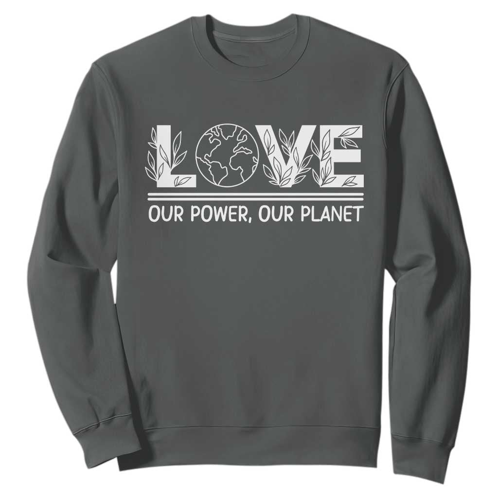 Our Power Our Planet Sweatshirt Earth Day Eco Friendly