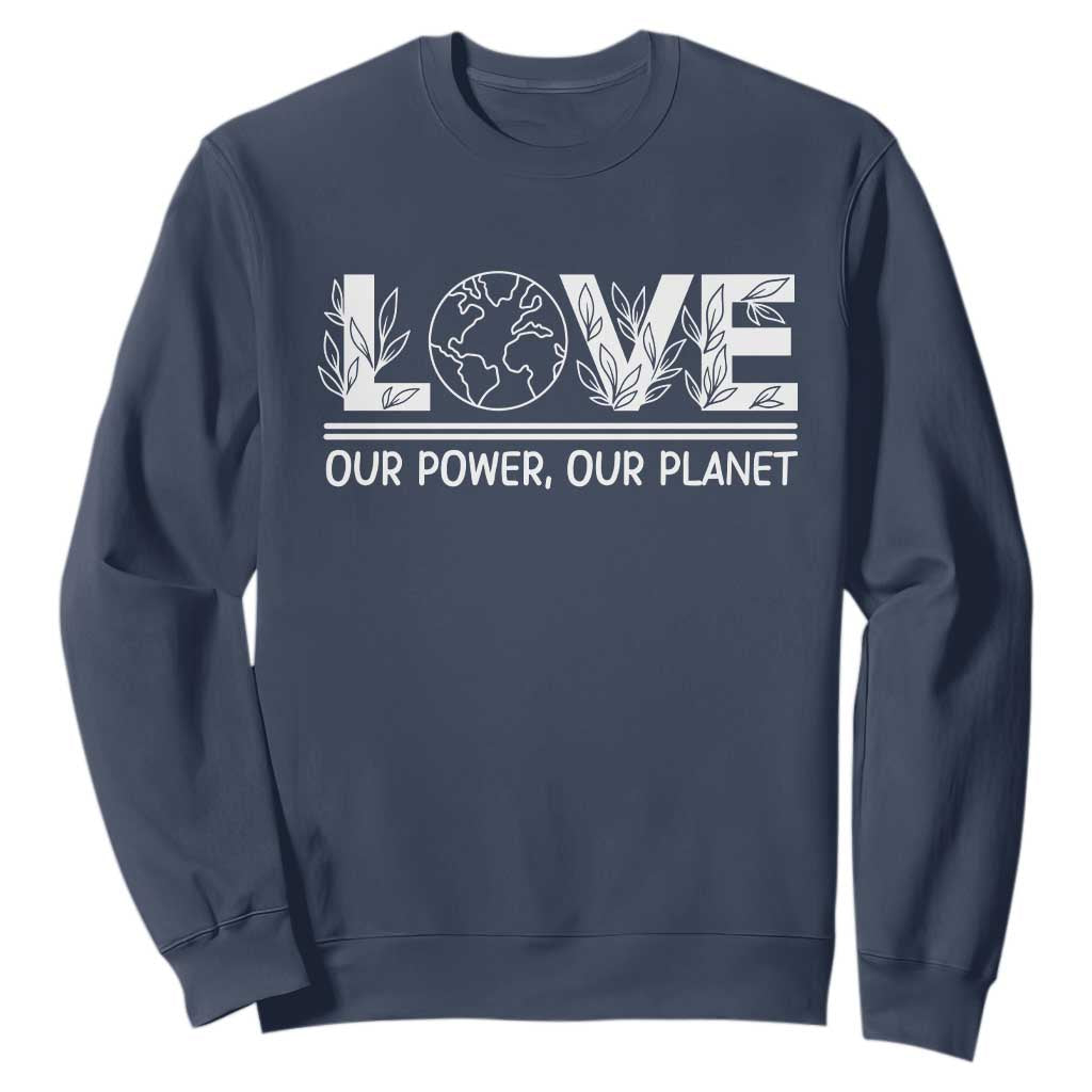 Our Power Our Planet Sweatshirt Earth Day Eco Friendly