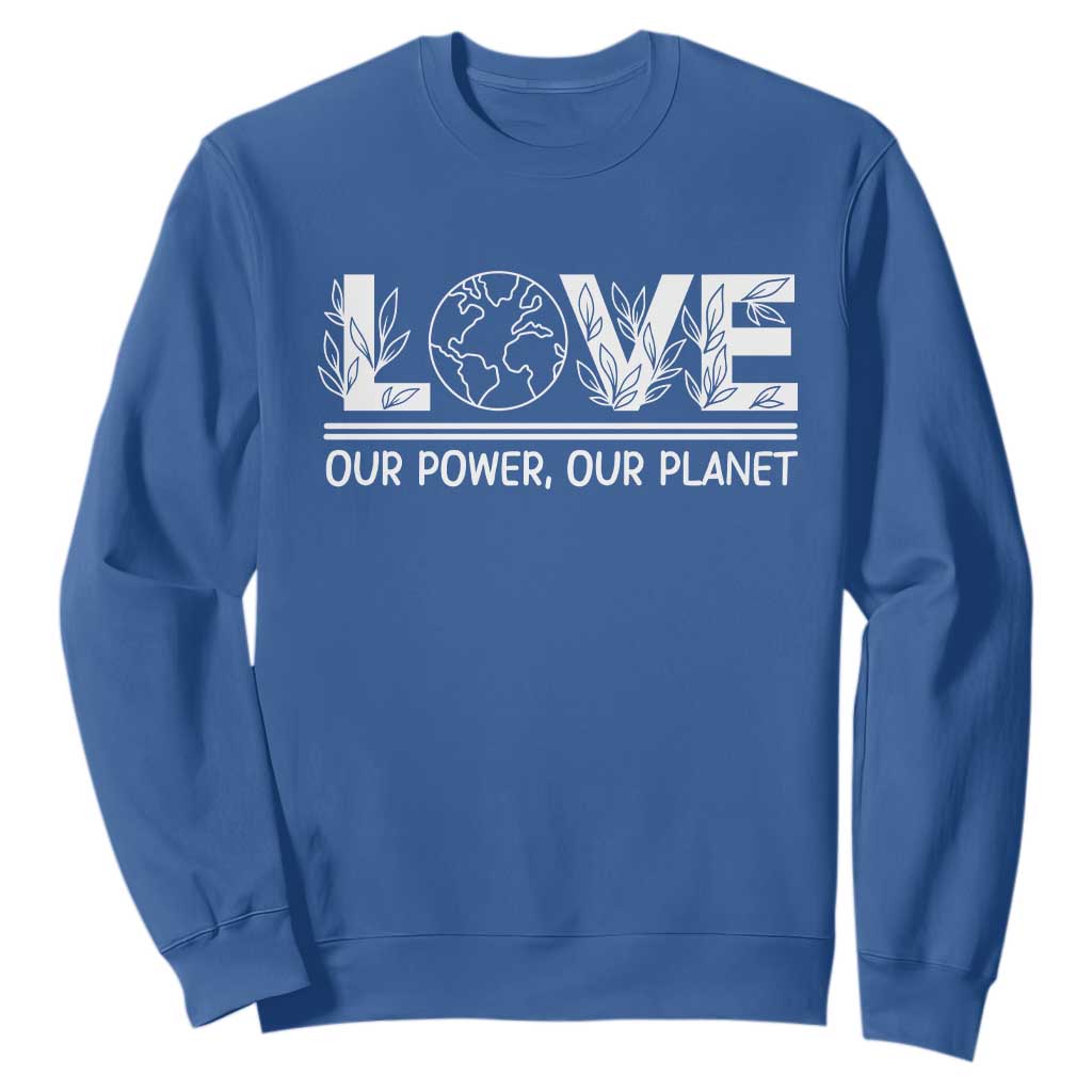 Our Power Our Planet Sweatshirt Earth Day Eco Friendly
