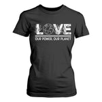 Our Power Our Planet T Shirt For Women Earth Day Eco Friendly