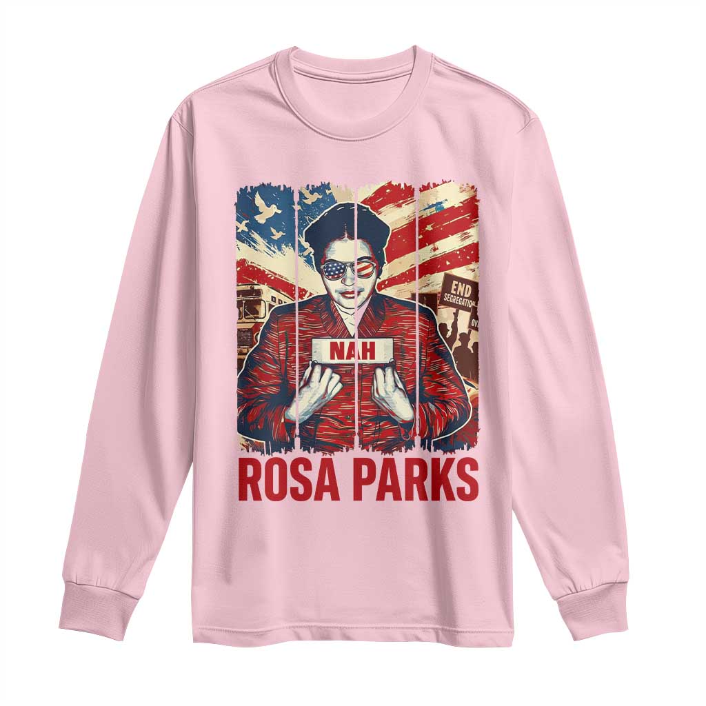 Nah Rosa Parks Long Sleeve Shirt Black History Month Gift