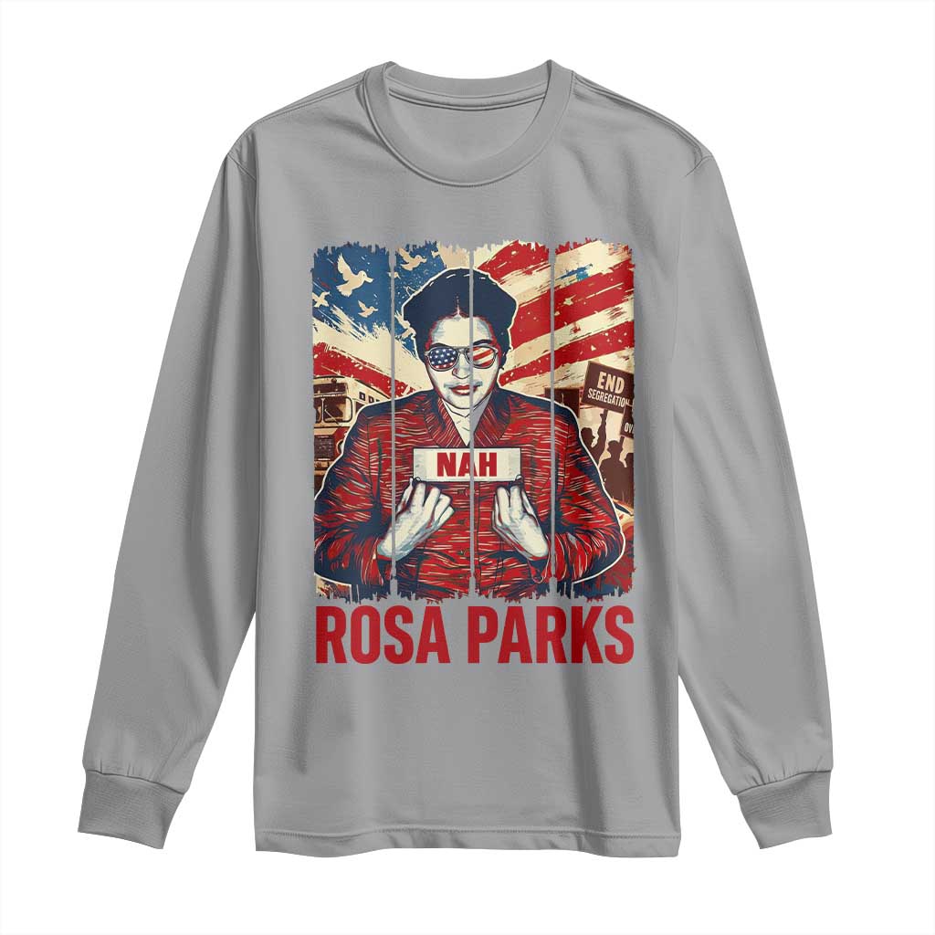 Nah Rosa Parks Long Sleeve Shirt Black History Month Gift