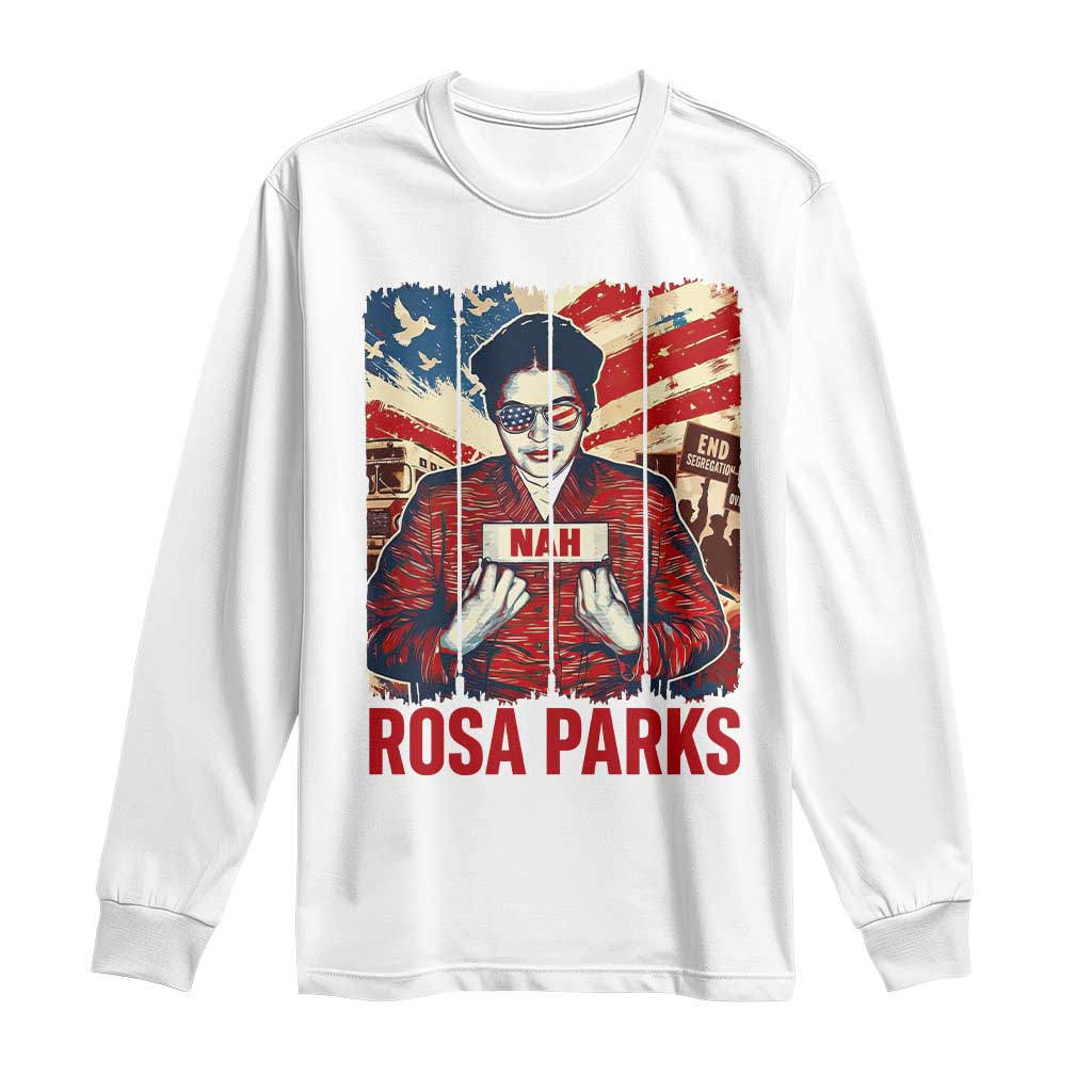 Nah Rosa Parks Long Sleeve Shirt Black History Month Gift