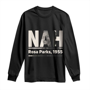 Nah Rosa Parks Long Sleeve Shirt Female Empowerment American History