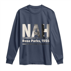 Nah Rosa Parks Long Sleeve Shirt Female Empowerment American History