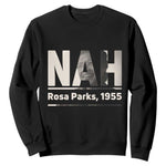 Nah Rosa Parks Sweatshirt Female Empowerment American History