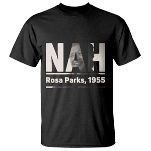 Nah Rosa Parks T Shirt Female Empowerment American History