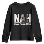 Nah Rosa Parks Youth Sweatshirt Female Empowerment American History