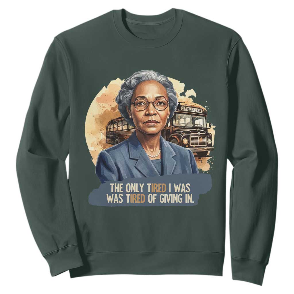 Rosa Parks Tired Of Giving In Sweatshirt Civil Rights Activist