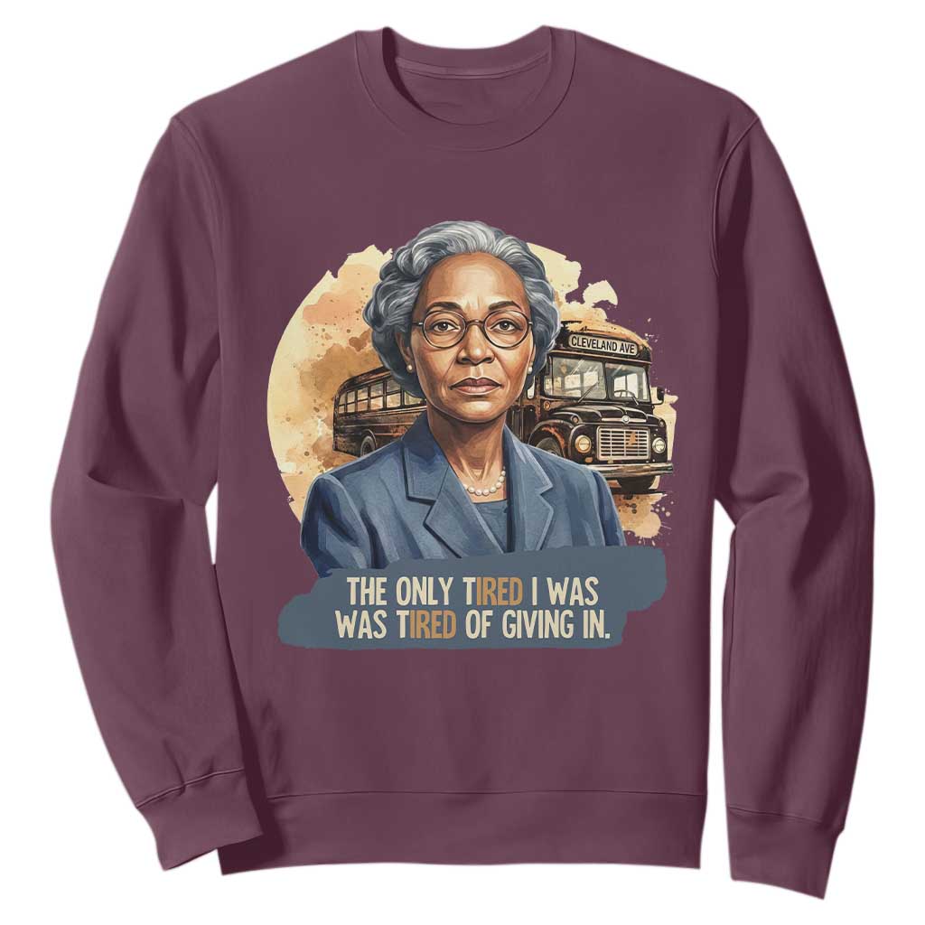 Rosa Parks Tired Of Giving In Sweatshirt Civil Rights Activist