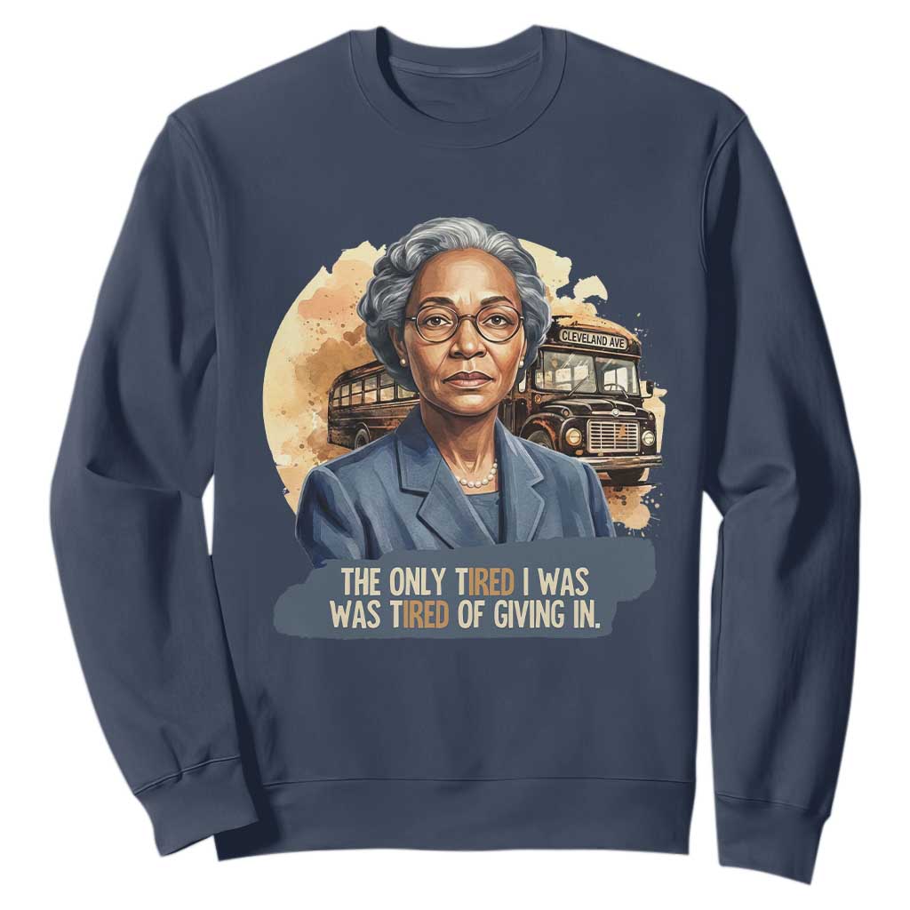 Rosa Parks Tired Of Giving In Sweatshirt Civil Rights Activist