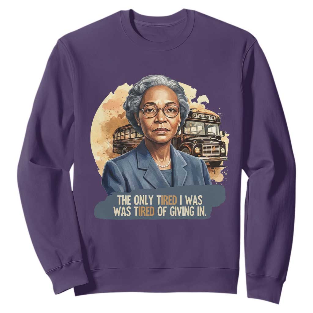 Rosa Parks Tired Of Giving In Sweatshirt Civil Rights Activist