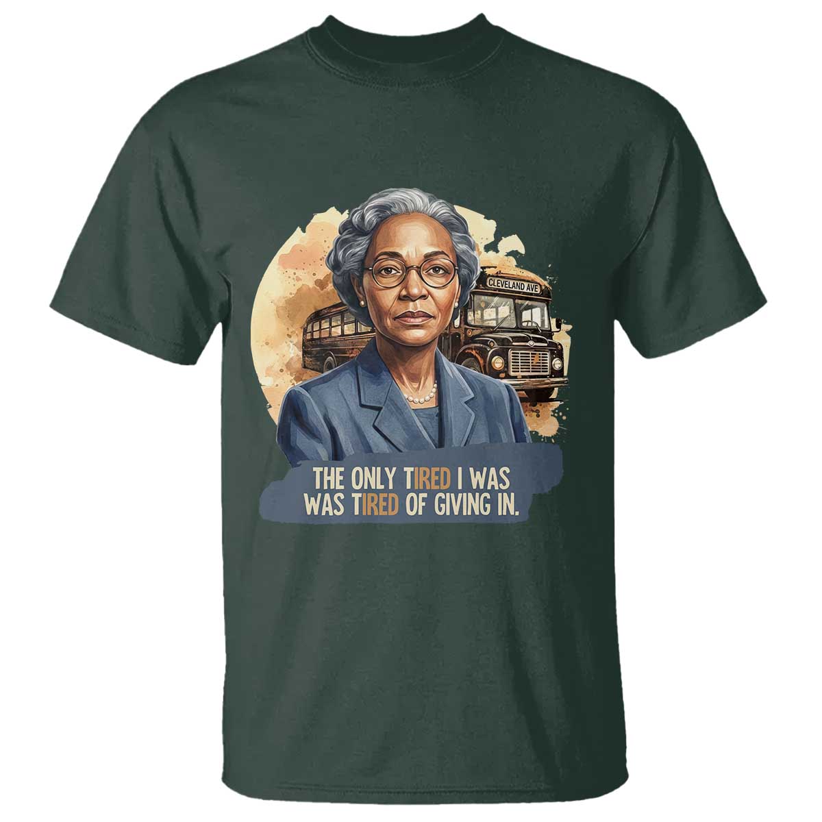 Rosa Parks Tired Of Giving In T Shirt Civil Rights Activist