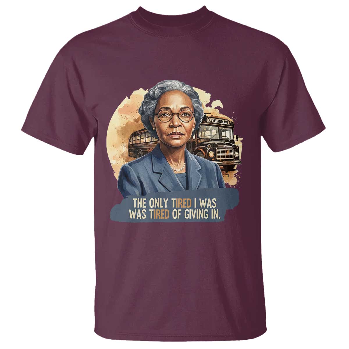 Rosa Parks Tired Of Giving In T Shirt Civil Rights Activist