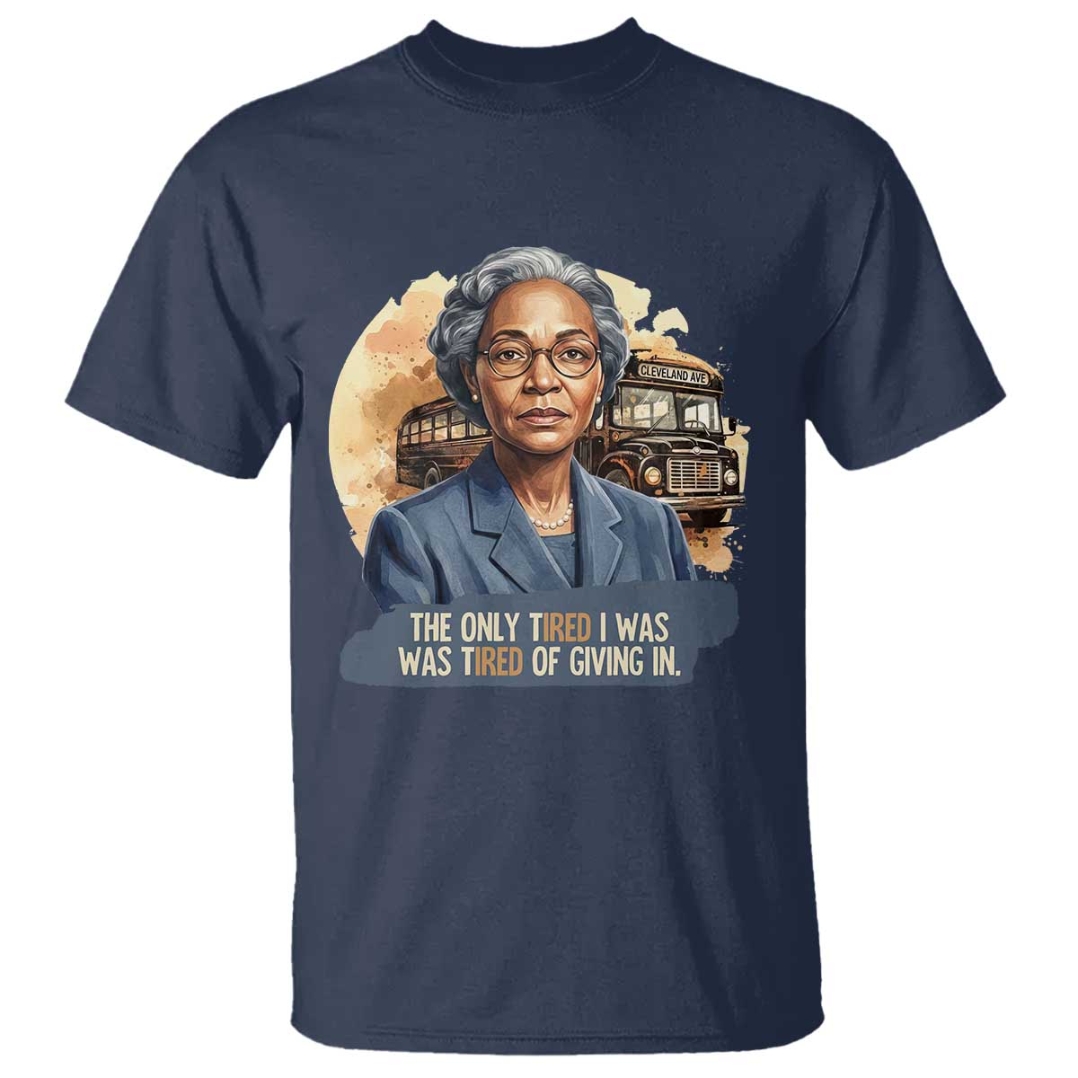 Rosa Parks Tired Of Giving In T Shirt Civil Rights Activist