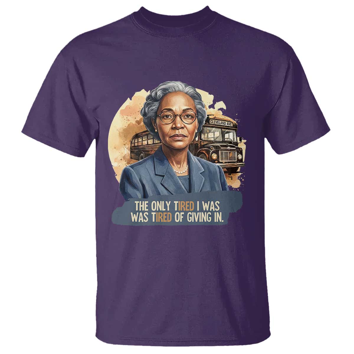 Rosa Parks Tired Of Giving In T Shirt Civil Rights Activist